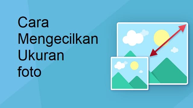 Cara Mengecilkan Ukuran Foto Lewat Smartphone Cara Mengecilkan Ukuran Foto Lewat Smartphone