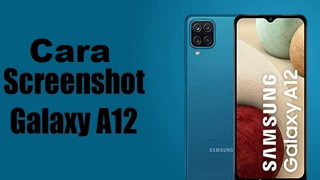 Cara Screenshot Samsung A12, Mudah dan Anti Ribet