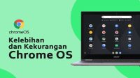 Kelebihan dan Kekurangan Chrome OS yang Sebaiknya Anda Tahu