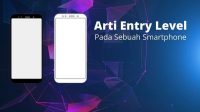Arti Entry Level Pada Sebuah Smartphone Arti Entry Level Pada Sebuah Smartphone