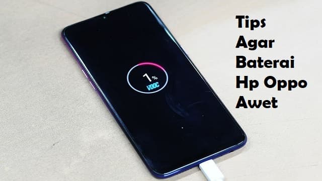 Tips Agar HP OPPO Tidak Boros Baterai Dan Cepat Panas 5 Tips Agar Baterai Hp OPPO Awet dan Tidak Cepat Drop