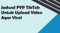 Jadwal FYP TikTok Untuk Upload Video Agar Viral Jadwal FYP TikTok Untuk Upload Video Agar Viral
