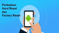 Perbedaan Antara Hard Reset dan Factory Reset