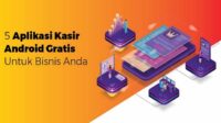 Rekomendasi Aplikasi Kasir Android Terbaik Saat Ini Rekomendasi Aplikasi Kasir Android Terbaik Saat Ini