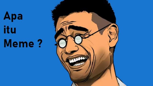 Apa Itu Meme ?, Ini Penjelasan Lengkapnya Untuk Anda Apa Itu Meme ?, Ini Penjelasan Lengkapnya Untuk Anda
