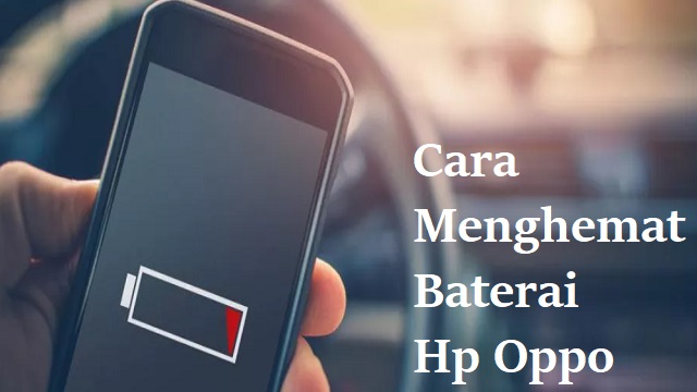 Cara Menghemat Baterai Hp Oppo Agar Awet Seharian